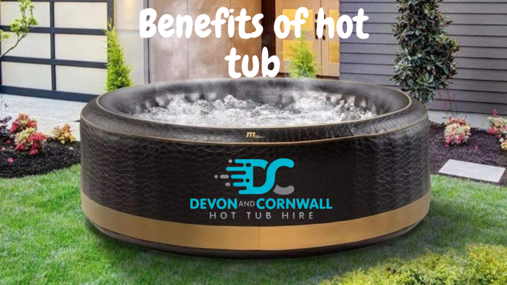 benefits of hiring a hot tub in Devon